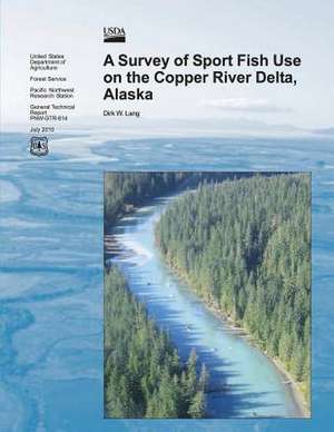 A Survey of Sport Fish Use on Copper River Delta, Alaska de United States Department of Agriculture