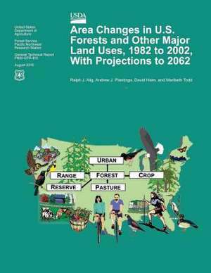 Area Changes in U.S. Forests and Other Major Land Uses, 1982 to 2002, with Projections to 2062 de United States Department of Agriculture