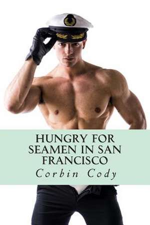 Hungry for Seamen in San Francisco de Corbin Cody