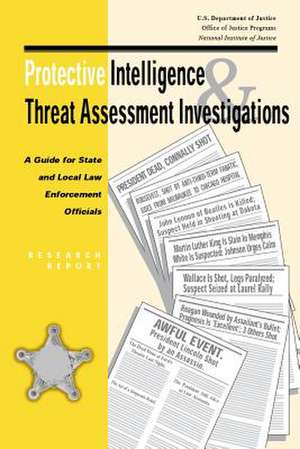 Protective Intelligence and Threat Assessment Investigations de U. S. Department Of Justice