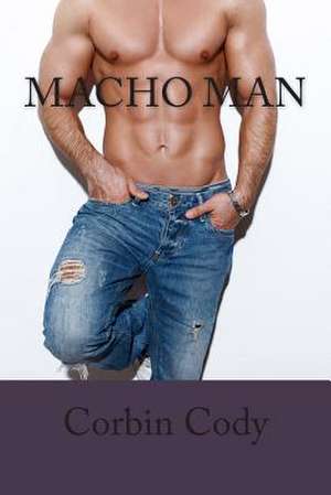 Macho Man de Corbin Cody