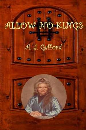 Allow No Kings de A. J. Gafford