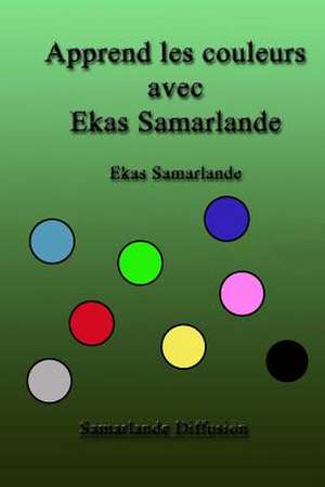 Apprend Les Couleurs Avec Ekas Samarlande de Ekas Samarlande