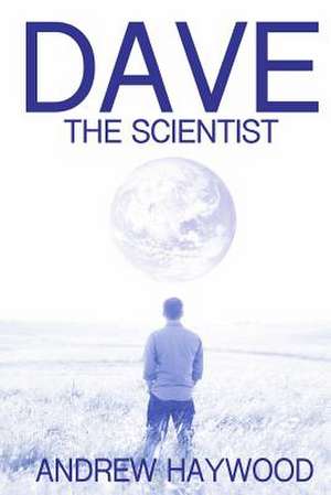 Dave the Scientist de Andrew Haywood