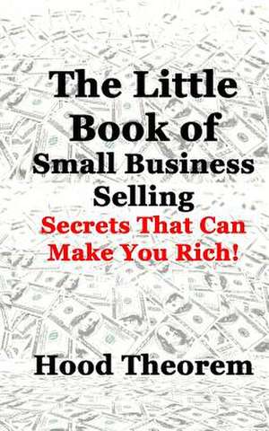 The Little Book of Small Business Selling de Hood Theorem