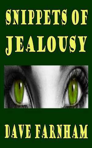 Snippets of Jealousy de Dave Farnham