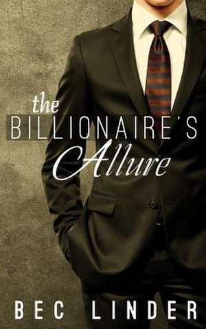 The Billionaire's Allure de Bec Linder