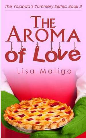 The Aroma of Love de Lisa Maliga