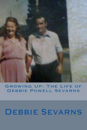 Growing Up de Debbie Darlene Sevarns