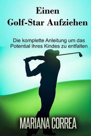 Einen Golf-Star Aufziehen de Mariana Correa