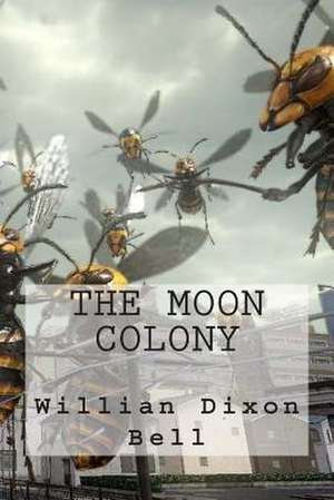 The Moon Colony de MR Willian Dixon Bell