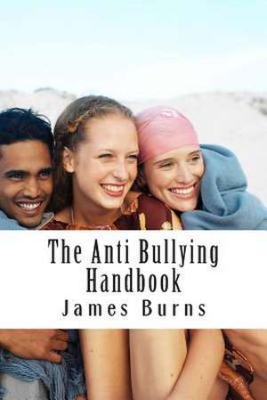 The Anti Bullying Handbook de James H. Burns