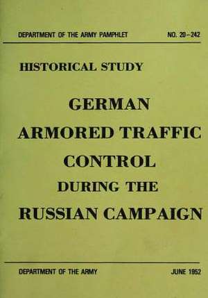 German Armored Traffic Control During the Russian Campaign de Department of the Army