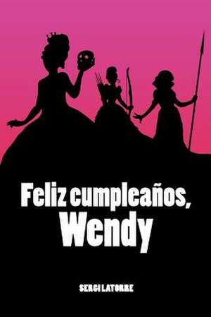 Feliz Cumpleanos, Wendy de Sergi Latorre