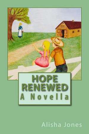 Hope Renewed de Mrs Alisha a. Jones