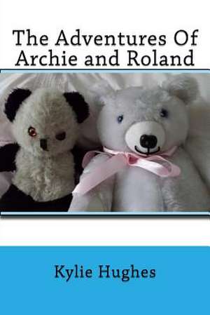 The Adventures of Archie and Roland de Kylie Hughes