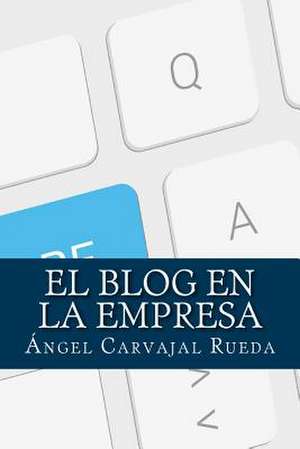 El Blog En La Empresa de Angel Carvajal Rueda