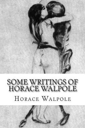 Some Writings of Horace Walpole de Horace Walpole