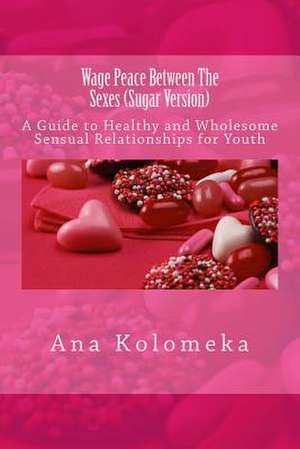 Wage Peace Between the Sexes (Sugar Version) de Ana Kolomeka