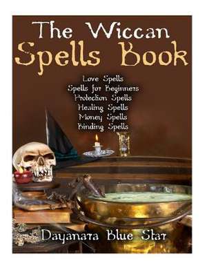 The Wiccan Spells Book de Star, Dayanara Blue