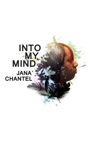 Into My Mind de Jana Chantel