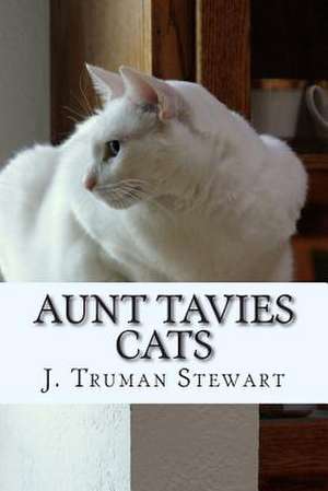 Aunt Tavies Cats de J. Truman Stewart