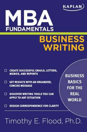 MBA Fundamentals Business Writing de Timothy E Flood