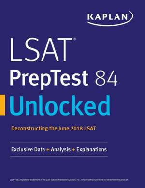 LSAT PrepTest 84 Unlocked: Exclusive Data + Analysis + Explanations de Kaplan Test Prep