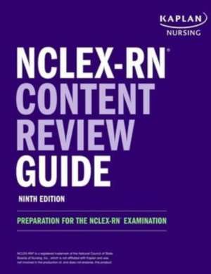 Nclex-RN Content Review Guide: Preparation for the Nclex-RN Examination de Kaplan Nursing