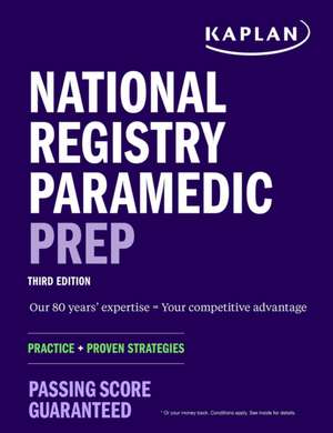 National Registry Paramedic Prep: Study Guide + Practice + Proven Strategies de Kaplan Medical