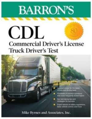 CDL: Commercial Driver's License Truck Driver's Test, Fifth Edition: Comprehensive Subject Review + Practice de Mike Byrnes and Associates