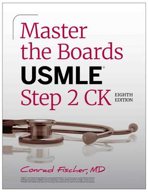 Master the Boards USMLE Step 2 CK, Eighth Edition de Conrad Fischer MD