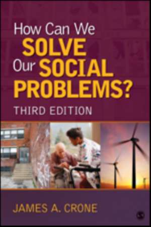 How Can We Solve Our Social Problems? de James A. Crone