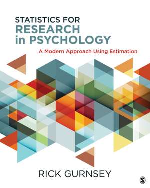 Statistics for Research in Psychology: A Modern Approach Using Estimation de Rick Gurnsey