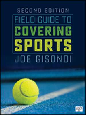 Field Guide to Covering Sports de Joe Gisondi