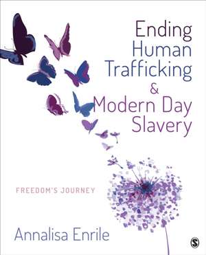 Ending Human Trafficking and Modern-Day Slavery: Freedom's Journey de Annalisa Enrile