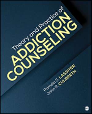 Theory and Practice of Addiction Counseling de Pamela S. Lassiter