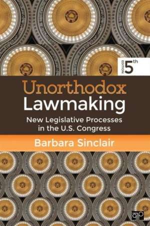 Unorthodox Lawmaking: New Legislative Processes in the U.S. Congress de Barbara L. Sinclair