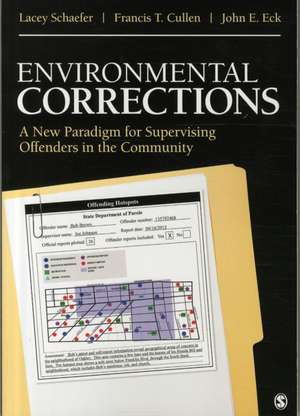 Environmental Corrections: A New Paradigm for Supervising Offenders in the Community de Lacey Schaefer