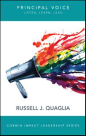 Principal Voice: Listen, Learn, Lead de Russell J. Quaglia