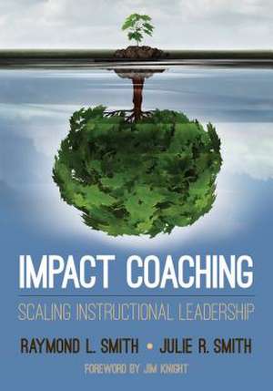 Impact Coaching: Scaling Instructional Leadership de Julie Rae Smith