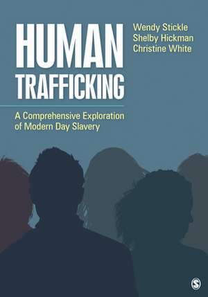 Human Trafficking: A Comprehensive Exploration of Modern Day Slavery de Wendy Stickle