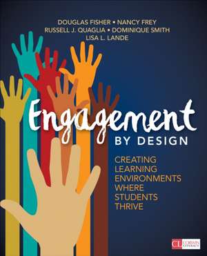 Engagement by Design: Creating Learning Environments Where Students Thrive de Douglas Fisher