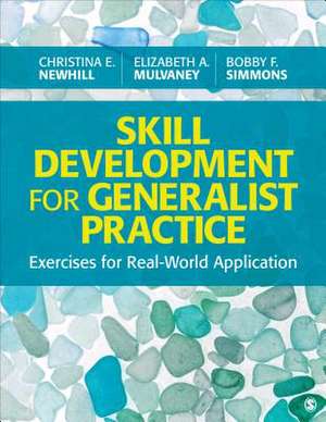 Skill Development for Generalist Practice: Exercises for Real-World Application de Christina E. Newhill