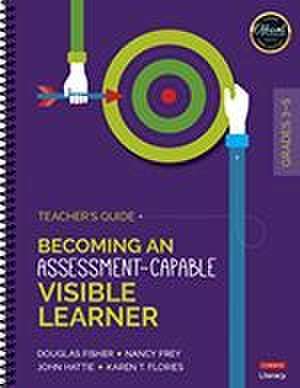 Becoming an Assessment-Capable Visible Learner, Grades 3-5: Teacher&#8242;s Guide de Douglas Fisher