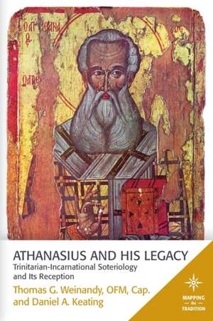 Athanasius and His Legacy: Trinitarian-Incarnational Soteriology and Its Reception de Thomas G. Weinandy