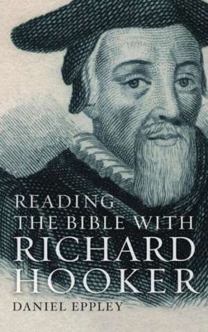 Reading the Bible with Richard Hooker de Daniel Eppley