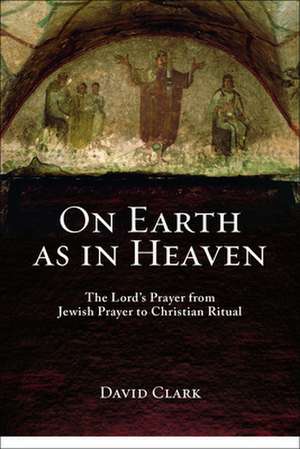 On Earth as in Heaven de David Clark