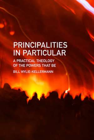 Principalities in Particular de Bill Wylie-Kellermann