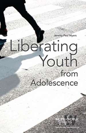 Liberating Youth from Adolescence de Jeremy Paul Myers